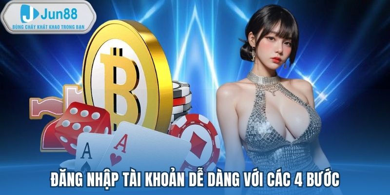 Quy trình đăng nhập Jun88 chi tiết